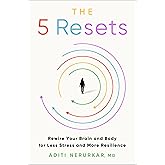 The 5 Resets: Rewire Your Brain and Body for Less Stress and More Resilience