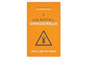 Un appel dangereux (Confronting the Unique Challenges of Pastoral Ministry): Relever les défis du ministère pastoral (French 