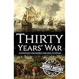 Thirty Years' War: A History from Beginning to End (Wars in European History)