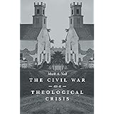 The Civil War as a Theological Crisis (Steven and Janice Brose Lectures in the Civil War Era)