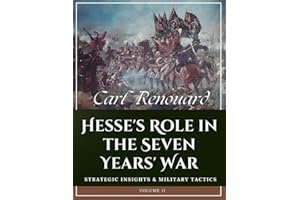 Hesse’s Role in the Seven Years' War: Strategic Insights and Military Tactics (Volume II)