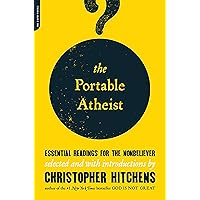 The Portable Atheist: Essential Readings for the Nonbeliever