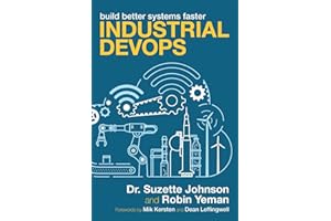 Industrial DevOps: Build Better Systems Faster