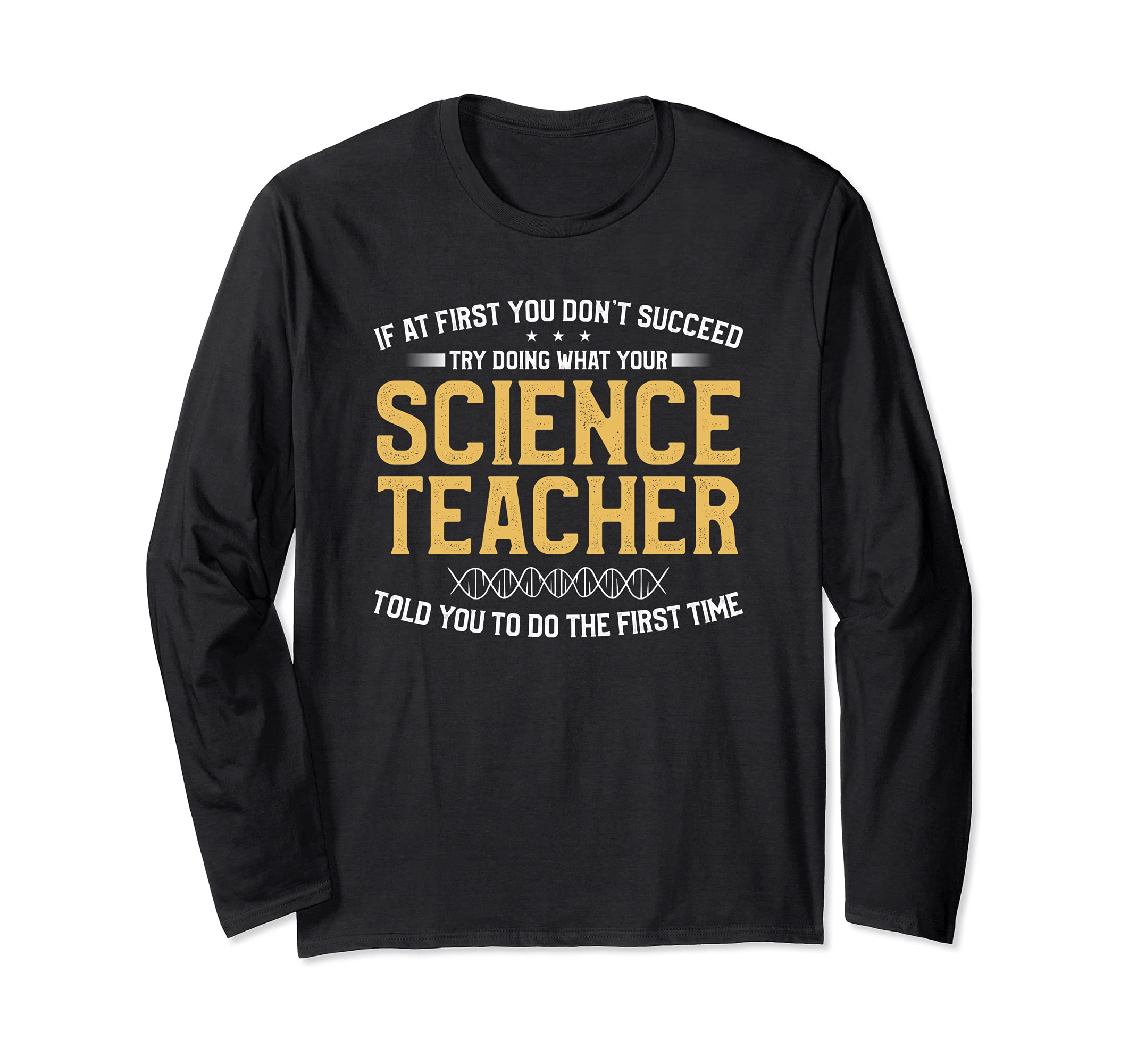 If At First You Don't Succeed Try Doing Science Teacher Long Sleeve T-Shirt