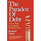 The Paradox of Debt: A New Path to Prosperity Without Crisis