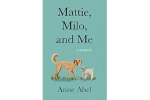 Mattie, Milo, and Me: A Memoir