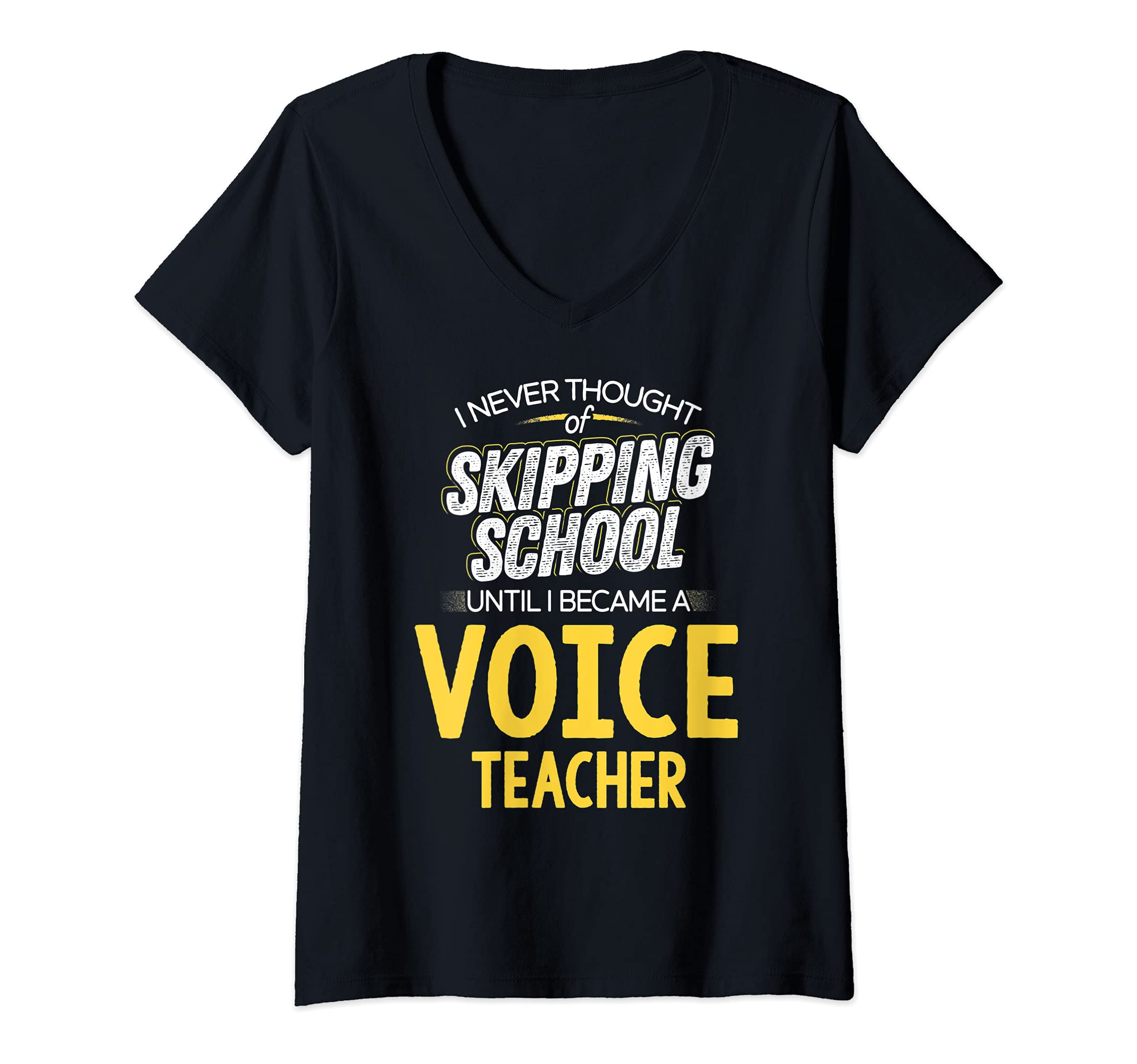 Womens Funny Voice Teacher Design - Skip School V-Neck T-Shirt