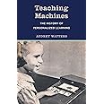 Teaching Machines: The History of Personalized Learning