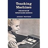 Teaching Machines: The History of Personalized Learning