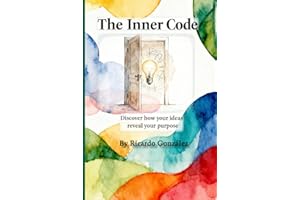 The Inner Code: Discover How Your Ideas Reveal Your Purpose
