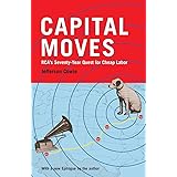 Capital Moves: RCA's Seventy-Year Quest for Cheap Labor (with a New Epilogue)