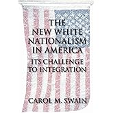 The New White Nationalism in America: Its Challenge to Integration