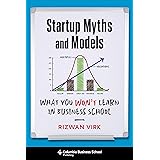 Startup Myths and Models: What You Won't Learn in Business School