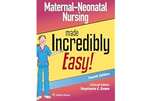 Maternal-Neonatal Nursing Made Incredibly Easy
