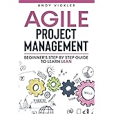 Agile Project Management: Beginner's step by step guide to Learn Lean