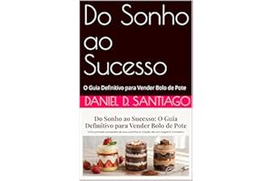 Do Sonho ao Sucesso: O Guia Definitivo para Vender Bolo de Pote (Portuguese Edition)