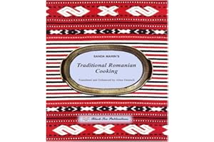 Sanda Marin's Traditional Romanian Cooking: Translated and Enhanced by Alina Deutsch