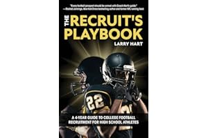 The Recruit's Playbook: A 4-Year Guide to College Football Recruitment for High School Athletes (Guide to Winning a Football Scholarship)