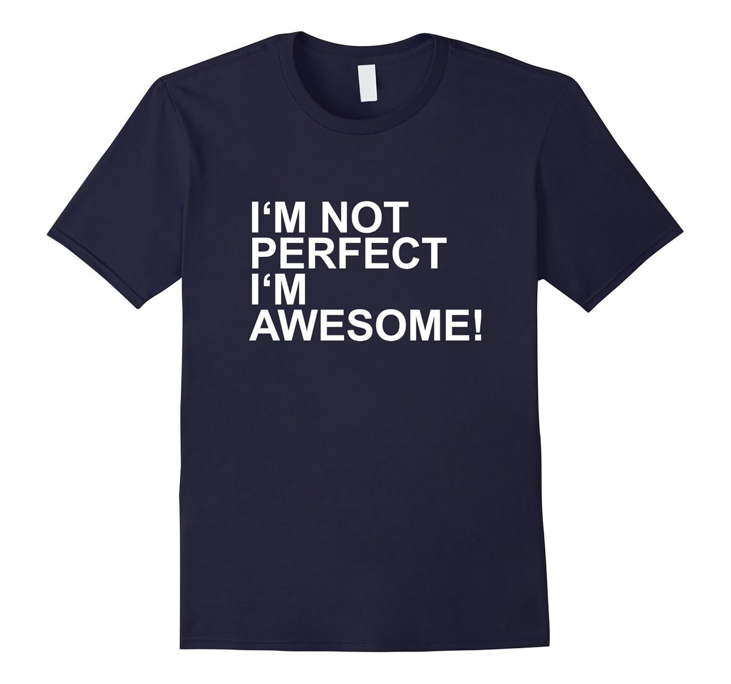 I'm not perfect I'm awesome! T-shirt-ANZ