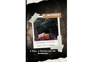 Between Storms and Stillness: a tent, a trailer, and the in-between