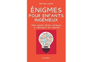 Énigmes pour enfants ingénieux: 400 casse-têtes verbaux à résoudre en famille (French Edition)