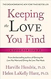 Keeping the Love You Find: A Personal Guide
