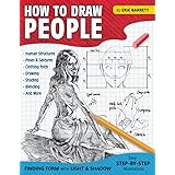 How To Draw People: Simple Sketching Lessons and Step By Step Instructions to Draw Human's Figures, Poses, Eyes, Clothing Fol
