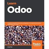 Learn Odoo: A beginner's guide to designing, configuring, and customizing business applications with Odoo