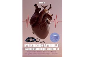 Hypertension artérielle : l'alimentation qui "guérit" !: Découvrez les aliments « tropicaux » efficaces, ainsi que les meille
