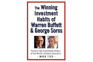 The Winning Investment Habits of Warren Buffett & George Soros: Harness the Investment Genius of the World's Richest Investor