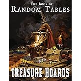 The Book of Random Tables: Treasure Hoards: D100, D20, D10 Random Tables for Fantasy Tabletop Role-Playing Games
