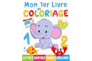 Mon 1er livre de coloriage: Chiffres, Lettres, Formes et Animaux, Livre de coloriage pour les enfants à partir de 2 ans (Alphabet Coloriage) (French Edition)