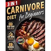 Carnivore Diet Cookbook for Beginners: Quick, Easy & Delicious High-Protein, Low-Carb Guide to Boost Energy, Stabilize Blood Sugar & Support Weight ... (The Most Complete Carnivore Cookbook Series)