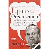 Up the Organization: How to Stop the Corporation from Stifling People and Strangling Profits