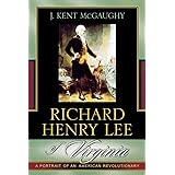 Richard Henry Lee of Virginia: A Portrait of an American Revolutionary