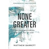 None Greater: The Undomesticated Attributes of God