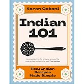 Indian 101: Real Indian Recipes Made Simple