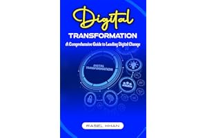 Digital Transformation: A Comprehensive Guide to Leading Digital Change
