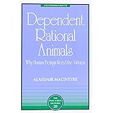 Dependent Rational Animals: Why Human Beings Need the Virtues (The Paul Carus Lectures)