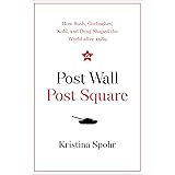 Post Wall, Post Square: How Bush, Gorbachev, Kohl, and Deng Shaped the World after 1989