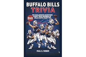 BUFFALO BILLS TRIVIA: 510 Challenging Questions Every True Member of Bills Mafia Must Try