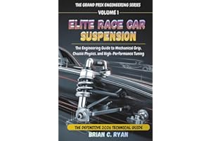 ELITE RACE CAR SUSPENSION: The Engineering Guide to Mechanical Grip, Chassis Physics, and High-Performance Tuning