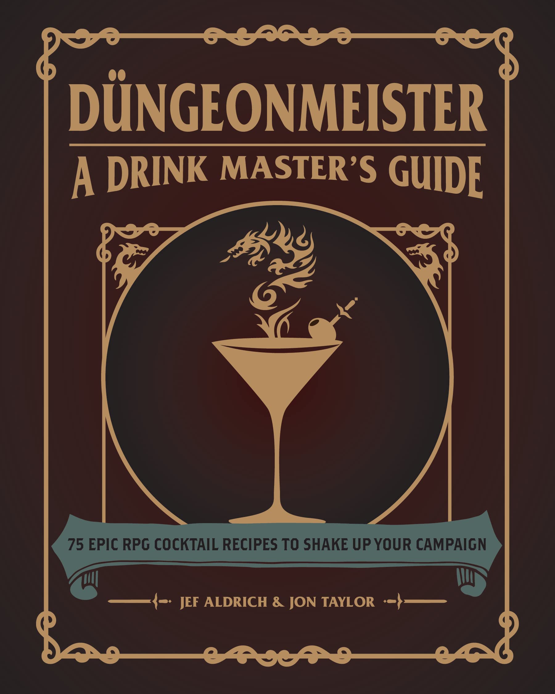 Düngeonmeister: 75 Epic RPG Cocktail Recipes to