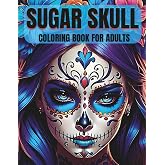 SUGAR SKULL: Coloring Book for Adults.Day of the Dead Female Skull Illustrations with Lovely Flowers, and Mexican-Inspired Styles
