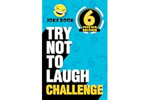 Try Not to Laugh Challenge 6 Year Old Edition: A Hilarious and Interactive Joke Book Toy Game for Kids - Silly One-Liners, Kn