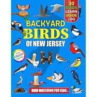Backyard Birds Of New Jersey: Bird watching guide and logbook with