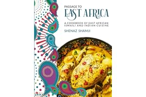 Passage to East Africa: A Cookbook of East African Ismaili and Indian cuisine