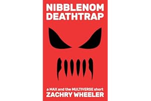 Nibblenom Deathtrap: A Sci-Fi Comedy Short (Max and the Multiverse Shorts Book 5)