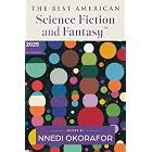 The Best American Science Fiction and Fantasy 2025: A Premier Showcase of Diverse Writers and Expansive Worlds in Sci-Fi and
