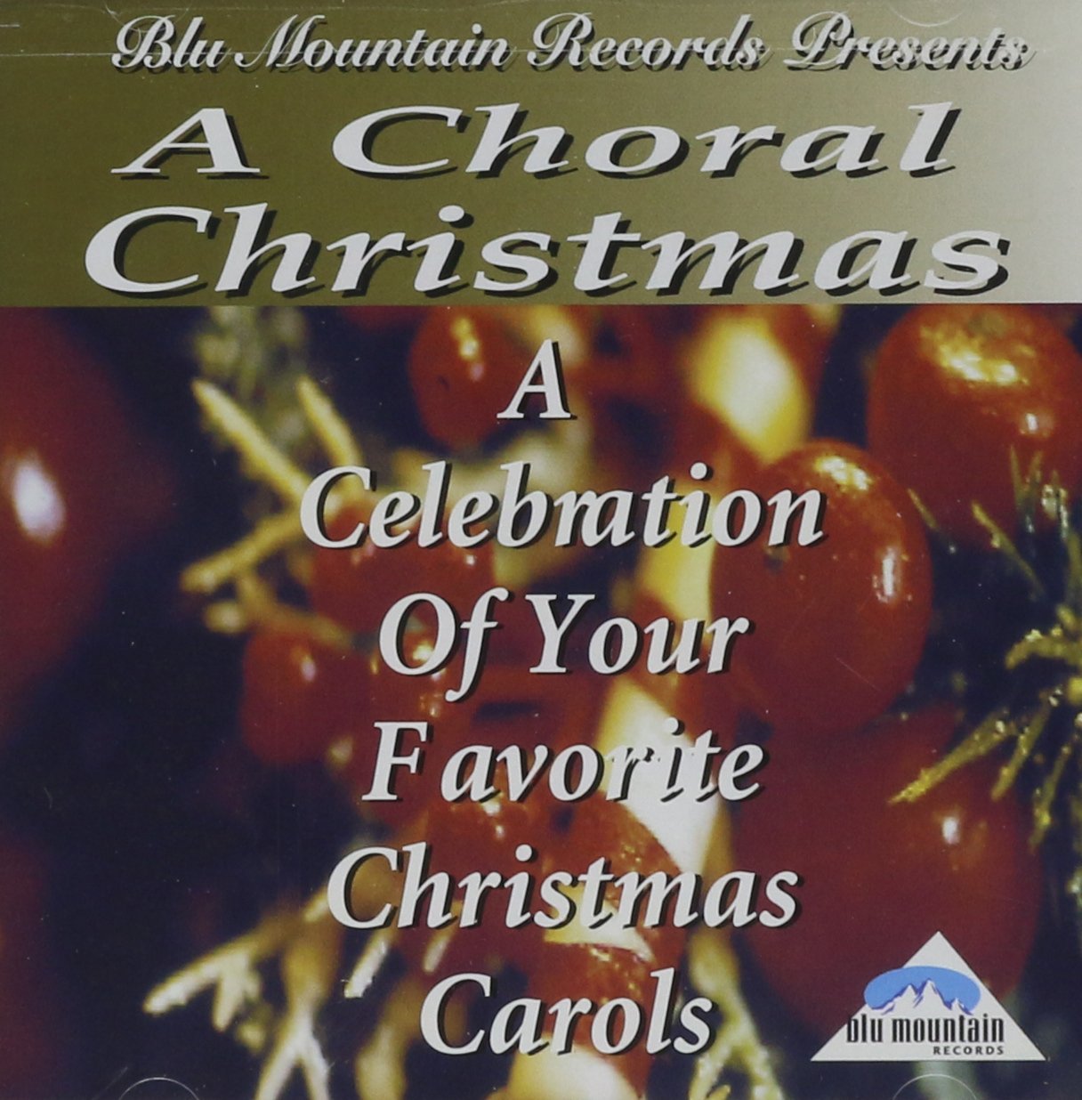 Choral Christmas A Choral Christmas A Celebration of Your Favorite